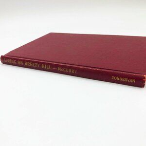 Spring On Breezy Hills by Betsy McCurry 1952 HB Zondervan Publishing 56 pages